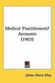 bokomslag Medical Practitioners Accounts (1903)