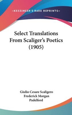 bokomslag Select Translations from Scaligers Poetics (1905)