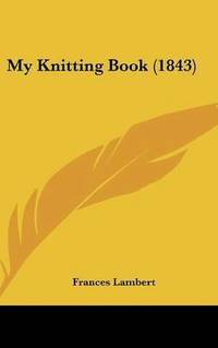 bokomslag My Knitting Book (1843)