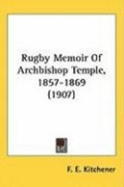 bokomslag Rugby Memoir of Archbishop Temple, 1857-1869 (1907)
