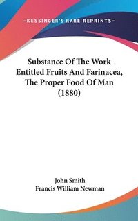 bokomslag Substance of the Work Entitled Fruits and Farinacea, the Proper Food of Man (1880)