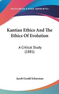 bokomslag Kantian Ethics and the Ethics of Evolution: A Critical Study (1881)