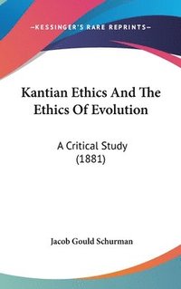 bokomslag Kantian Ethics and the Ethics of Evolution: A Critical Study (1881)