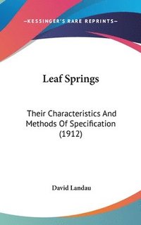 bokomslag Leaf Springs: Their Characteristics and Methods of Specification (1912)