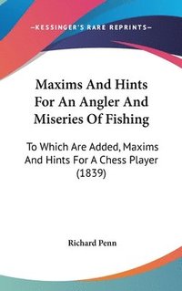 bokomslag Maxims And Hints For An Angler And Miseries Of Fishing
