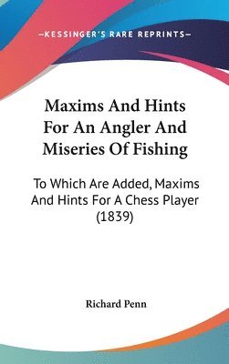 bokomslag Maxims And Hints For An Angler And Miseries Of Fishing