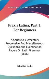 bokomslag Praxis Latina, Part 1, For Beginners