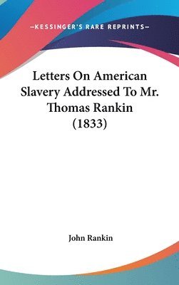 bokomslag Letters On American Slavery Addressed To Mr. Thomas Rankin (1833)