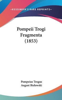 bokomslag Pompeii Trogi Fragmenta (1853)