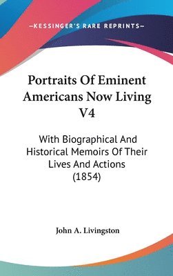 Portraits Of Eminent Americans Now Living V4 1