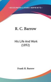 bokomslag R. C. Barrow: His Life and Work (1892)