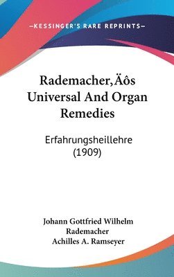 bokomslag Rademachers Universal and Organ Remedies: Erfahrungsheillehre (1909)