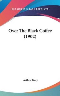 bokomslag Over the Black Coffee (1902)