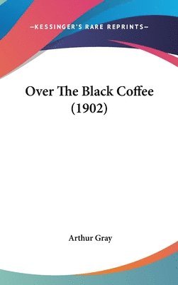 Over the Black Coffee (1902) 1