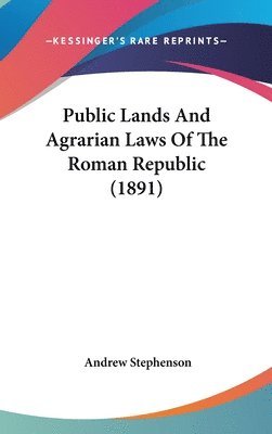 Public Lands and Agrarian Laws of the Roman Republic (1891) 1