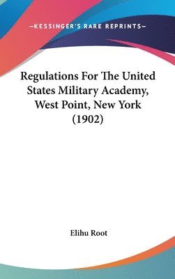 bokomslag Regulations for the United States Military Academy, West Point, New York (1902)