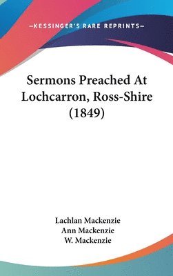 bokomslag Sermons Preached At Lochcarron, Ross-shire (1849)