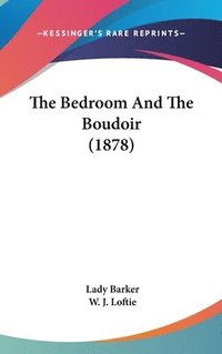 bokomslag The Bedroom and the Boudoir (1878)