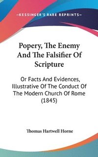 bokomslag Popery, The Enemy And The Falsifier Of Scripture