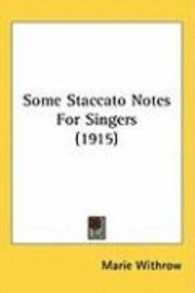 bokomslag Some Staccato Notes for Singers (1915)