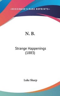 bokomslag N. B.: Strange Happenings (1883)