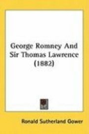 bokomslag George Romney and Sir Thomas Lawrence (1882)