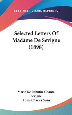 bokomslag Selected Letters of Madame de Sevigne (1898)