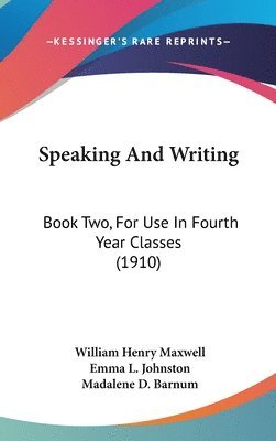 Speaking and Writing: Book Two, for Use in Fourth Year Classes (1910) 1