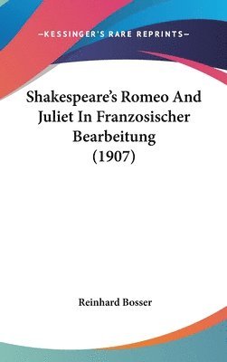 Shakespeares Romeo and Juliet in Franzosischer Bearbeitung (1907) 1