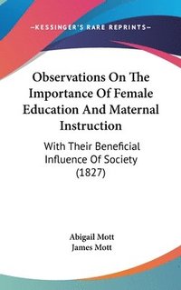 bokomslag Observations On The Importance Of Female Education And Maternal Instruction