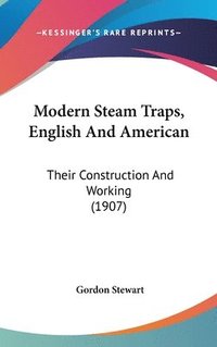 bokomslag Modern Steam Traps, English and American: Their Construction and Working (1907)