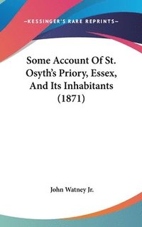 bokomslag Some Account Of St. Osyth's Priory, Essex, And Its Inhabitants (1871)