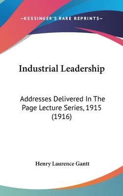 bokomslag Industrial Leadership: Addresses Delivered in the Page Lecture Series, 1915 (1916)