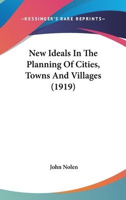 bokomslag New Ideals in the Planning of Cities, Towns and Villages (1919)