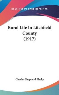 bokomslag Rural Life in Litchfield County (1917)