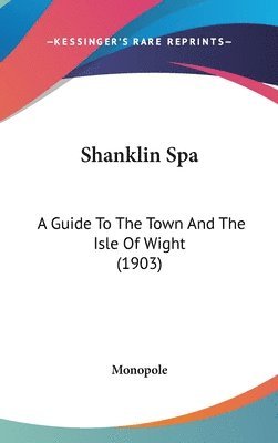 Shanklin Spa: A Guide to the Town and the Isle of Wight (1903) 1