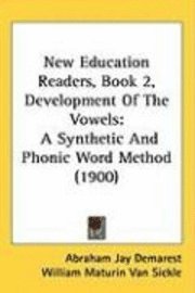 bokomslag New Education Readers, Book 2, Development of the Vowels: A Synthetic and Phonic Word Method (1900)