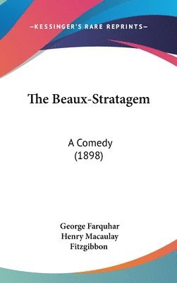 bokomslag The Beaux-Stratagem: A Comedy (1898)