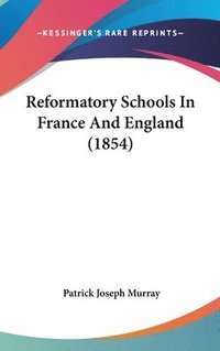 bokomslag Reformatory Schools In France And England (1854)