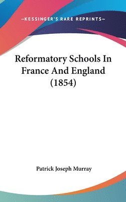 Reformatory Schools In France And England (1854) 1