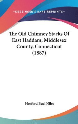 The Old Chimney Stacks of East Haddam, Middlesex County, Connecticut (1887) 1