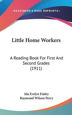 bokomslag Little Home Workers: A Reading Book for First and Second Grades (1911)