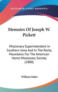 bokomslag Memoirs of Joseph W. Pickett: Missionary Superintendent in Southern Iowa and in the Rocky Mountains for the American Home Missionary Society (1880)