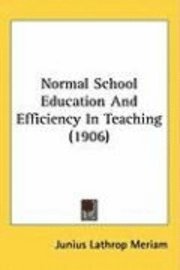 bokomslag Normal School Education and Efficiency in Teaching (1906)