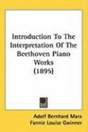 bokomslag Introduction to the Interpretation of the Beethoven Piano Works (1895)