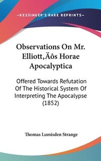 bokomslag Observations On Mr. Elliott's Horae Apocalyptica