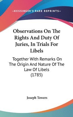 bokomslag Observations On The Rights And Duty Of Juries, In Trials For Libels