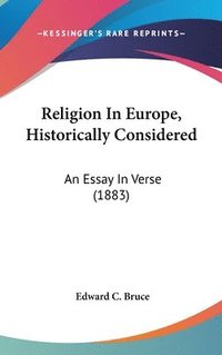 bokomslag Religion in Europe, Historically Considered: An Essay in Verse (1883)