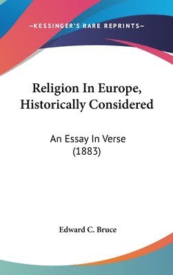 bokomslag Religion in Europe, Historically Considered: An Essay in Verse (1883)