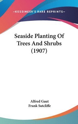 bokomslag Seaside Planting of Trees and Shrubs (1907)